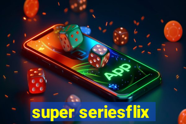 super seriesflix